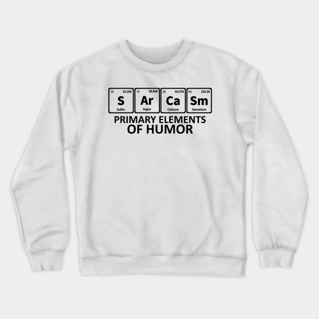 Sarcasm Primary Elements of Humor Science Crewneck Sweatshirt by DragonTees